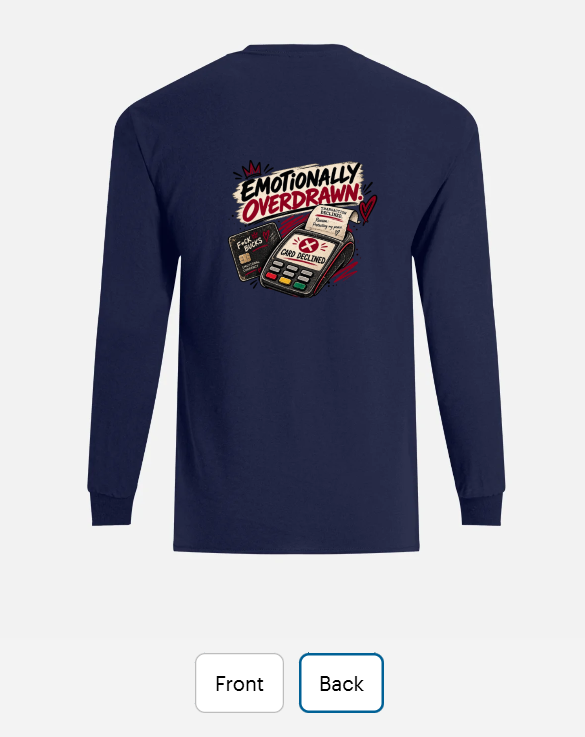 Back of a navy long sleeve T-shirt reading 'Emotionally overdrawn. Card declined'.