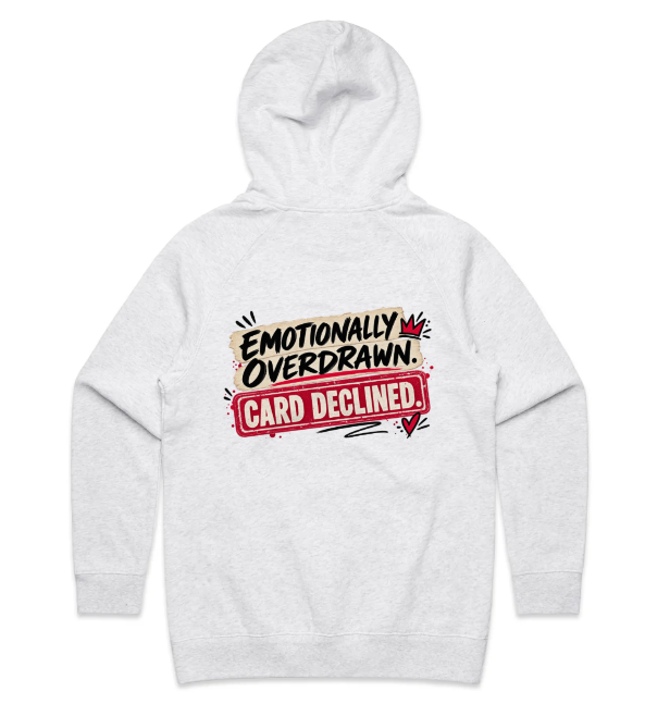 Back of a white The F*ck Budget hoodie reading 'Emotionally overdrawn. Card declined'.