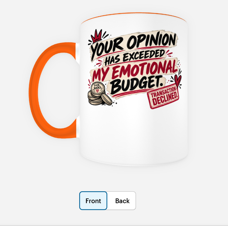 Mug with an orange handle reading 'Your opinion has exceeded my emotional budget'.